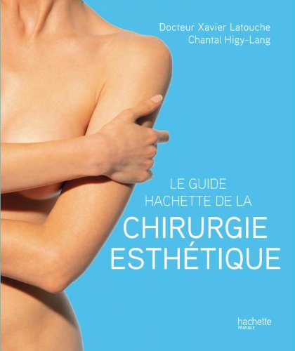 Le guide Hachette de la chirurgie esthétique